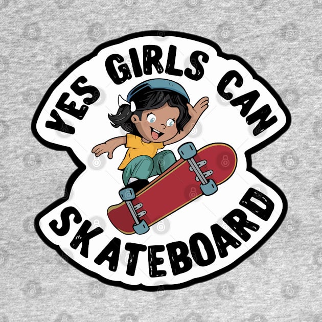 Yes Girls Can Skateboard - Girls can do it by BobaTeeStore